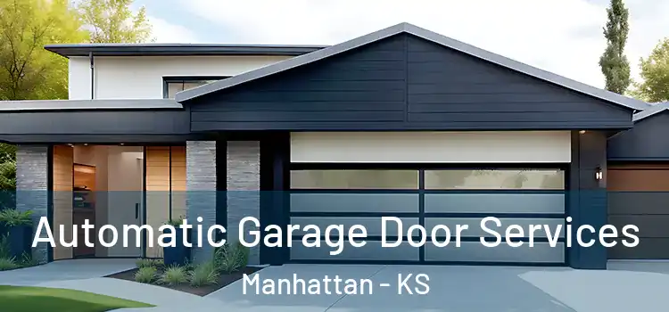  Automatic Garage Door Services Manhattan - KS