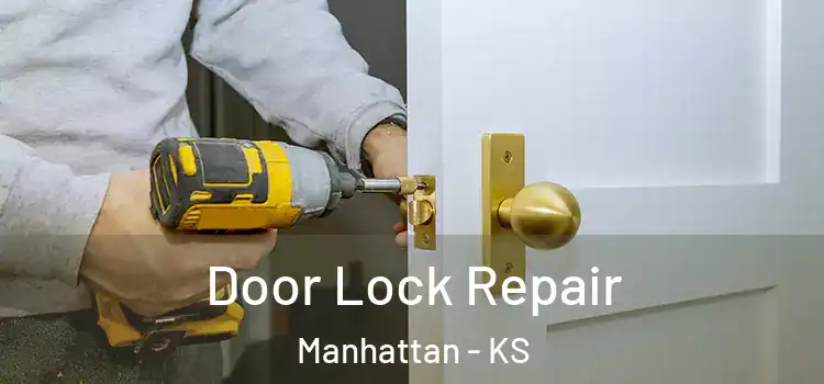 Door Lock Repair Manhattan - KS