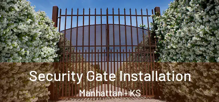 Security Gate Installation Manhattan - KS